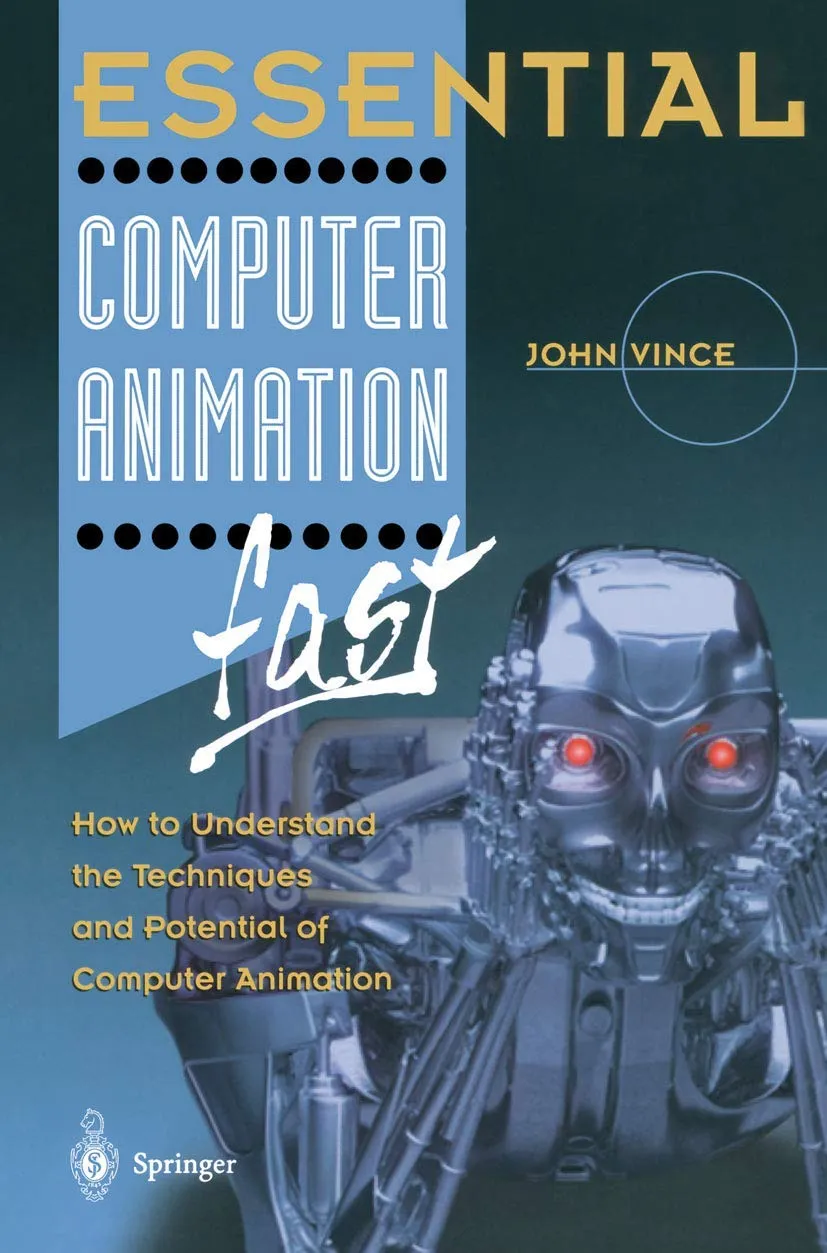 Essential Computer Animation Fast How to Understand the Techniques and Potential of Computer Animation (Essential)