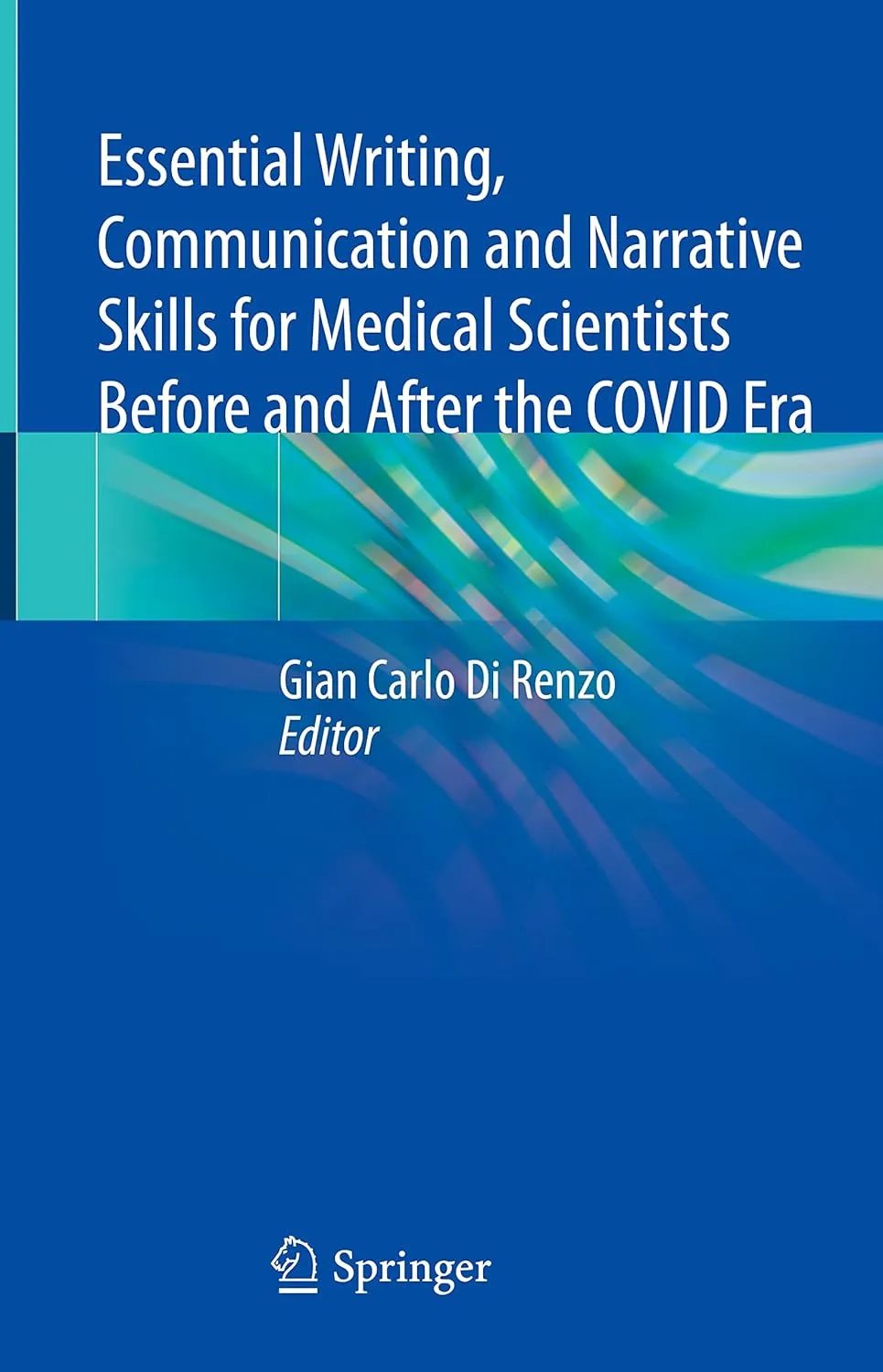 Essential Writing Communication and Narrative Skills For Medical Scientists Before and After The Covid Era | Hardcover