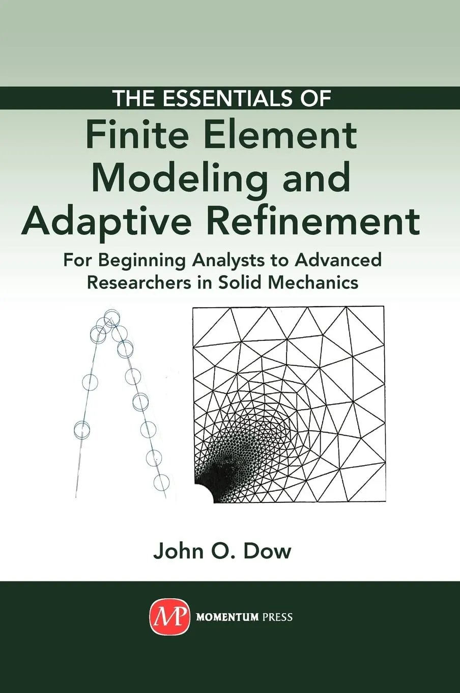 The Essentials of Finite Element Modeling and Adaptive Refinement For Beginning Alalysts to Advanced Researchers in Solid Mechanics | Hardcover