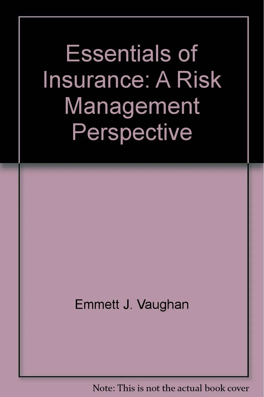 Essentials of Insurance A Risk Management Perspective