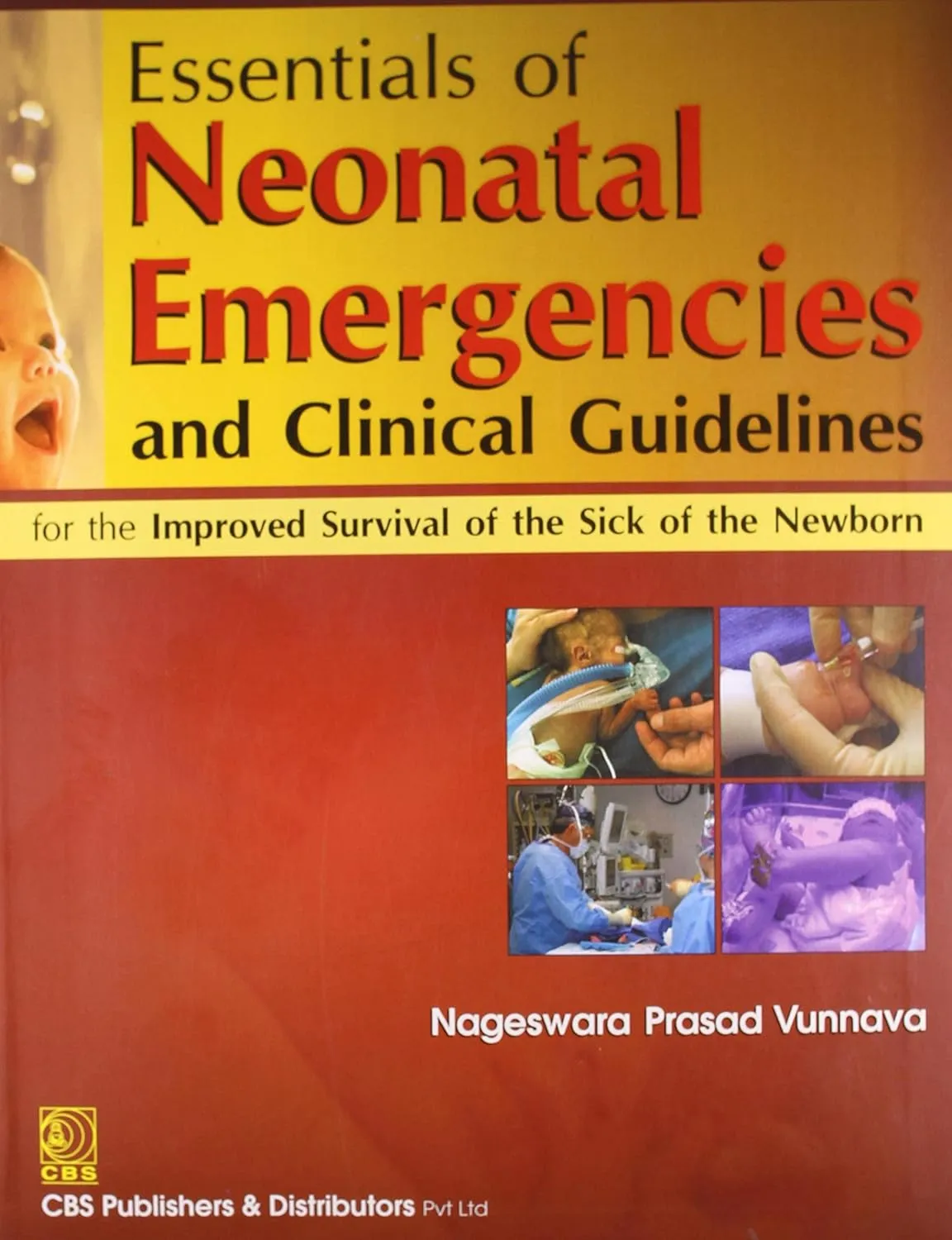 Essentials of Neonatal Emergencies and Clinical GuidelinesFor the Improved Survival of the Sick of the Newborn