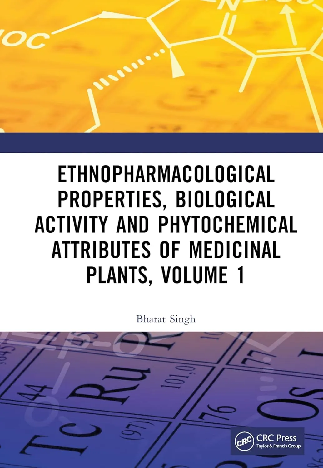 Ethnopharmacological Properties Biological Activity And Phytochemical Attributes Of Medicinal Plants | Volume 1 | Hardcover
