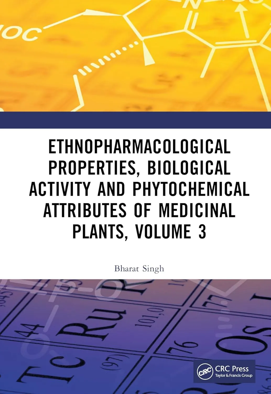 Ethnopharmacological Properties Biological Activity And Phytochemical Attributes Of Medicinal Plants Volume 3 | Hardcover