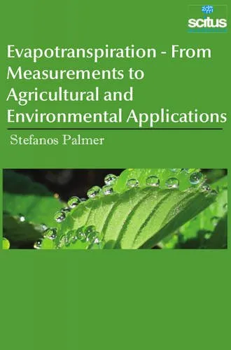 Evapotranspiration - From Measurements to Agricultural and Environmental Applications | Hardcover