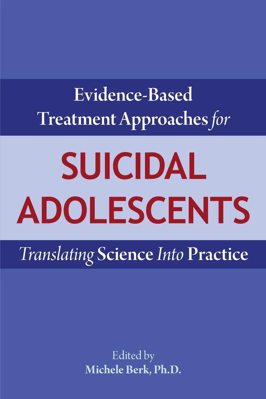Evidence-Based Treatment Approaches for Suicidal Adolescents Translating Science Into Practice | Paperback