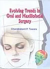 Evolving Trends in Oral and Maxillofacial Surgery | Hardcover