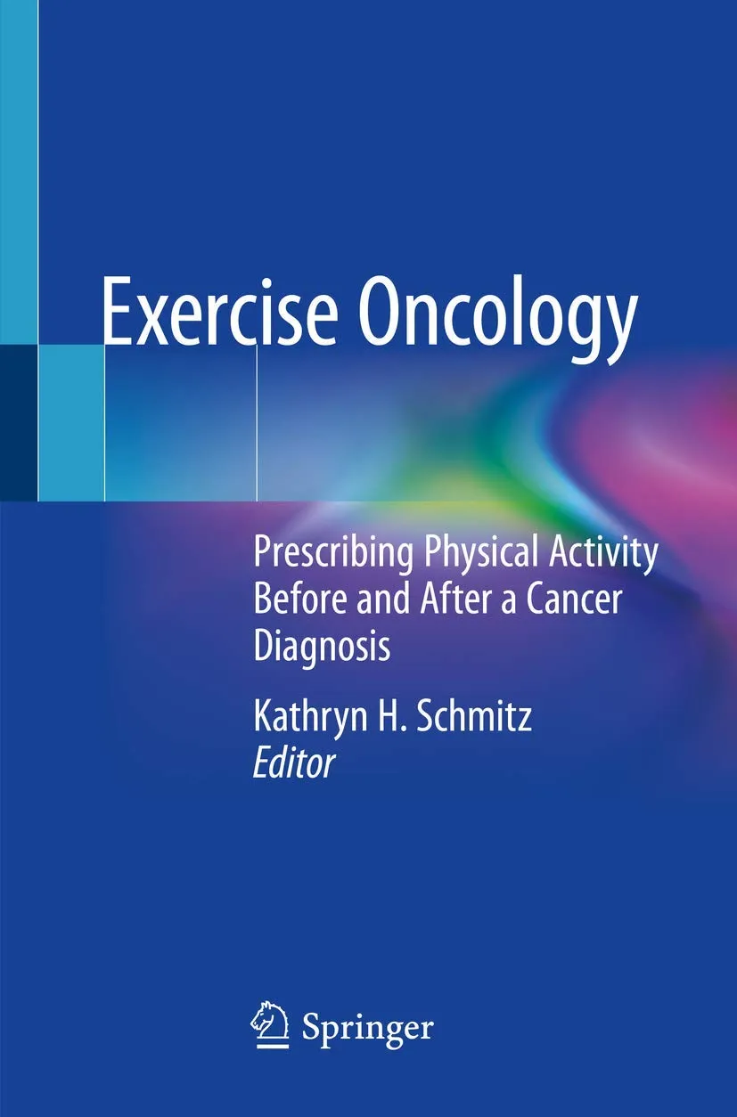 Exercise Oncology Prescribing Physical Activity Before And After A Cancer Diagnosis | Paperback