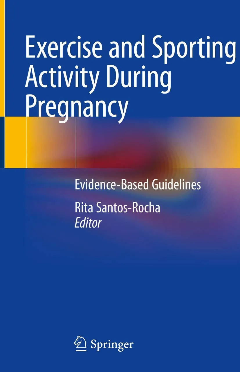 Exercise and Sporting Activity During Pregnancy Evidence Based Guidelines | Hardcover