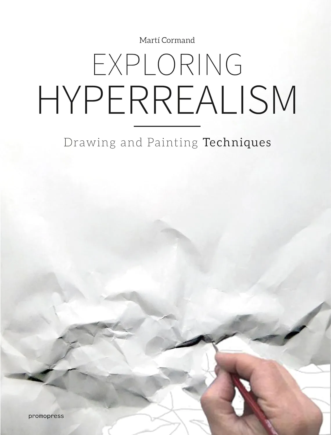 Exploring Hyperrealism Drawing And Painting Techniques | Hardcover