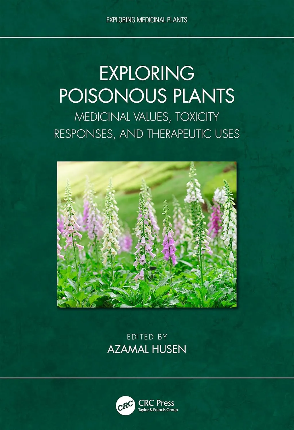 Exploring Poisonous Plants Medicinal Values Toxicity Responses And Therapeutic Uses | Hardcover