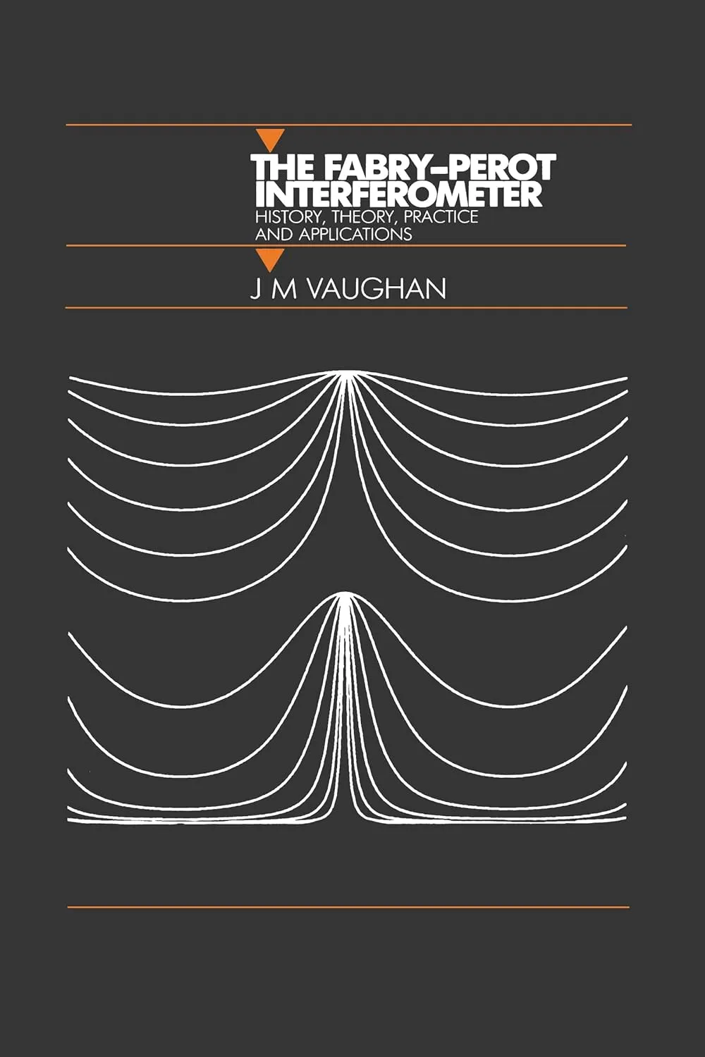 The Fabry-Perot Interferometer History | Theory | Practice and Applications (Optics and Optoelectronics)