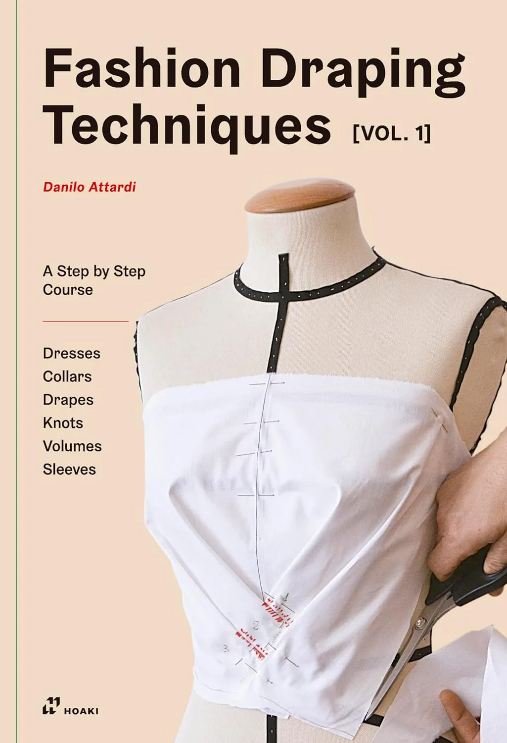 Fashion Draping Techniques Volume 1 A Step By Step Basic Course Dresses Collars Drapes Knots Basic And Raglan Sleeves | Paperback
