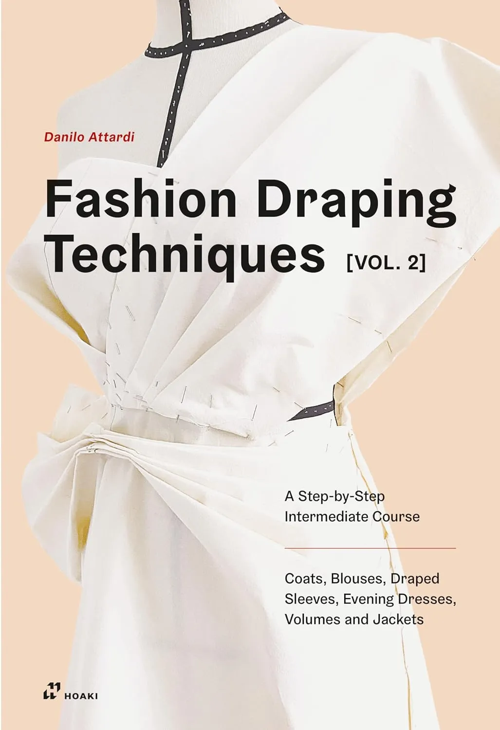 Fashion Draping Techniques Volume 2 A Step By Step Intermediate Course Coats Blouses Draped Sleeves Evening Dresses Volumes And Jackets | Paperback