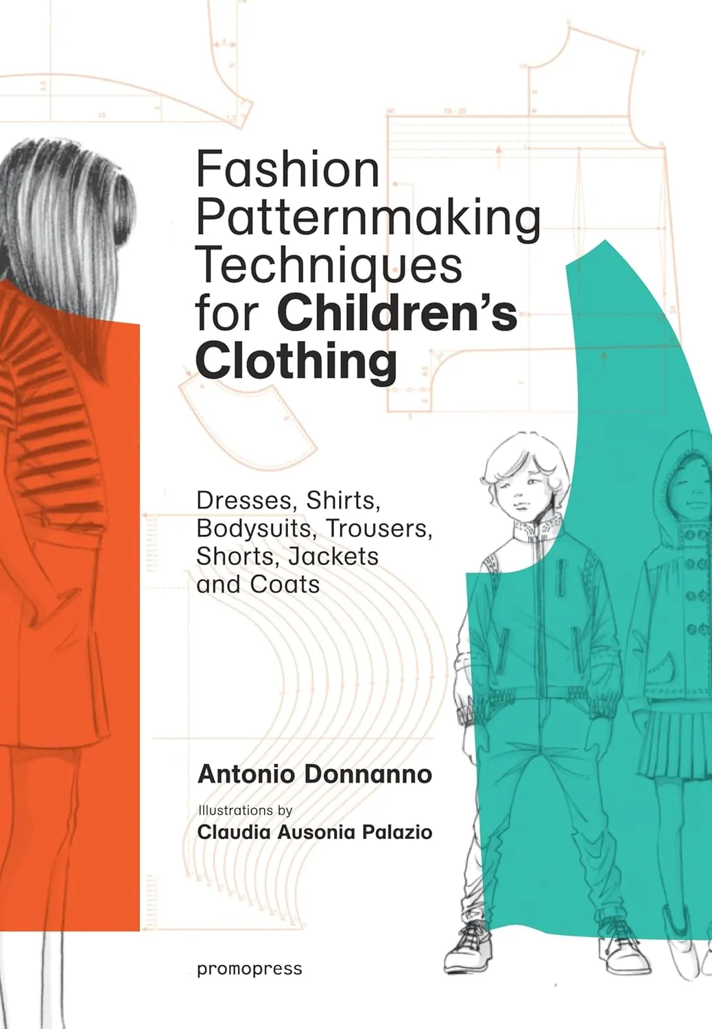 Fashion Patternmaking Techniques For Childrens Clothing Dresses Shirts Bodysuits Trousers Jackets And Coats | Paperback