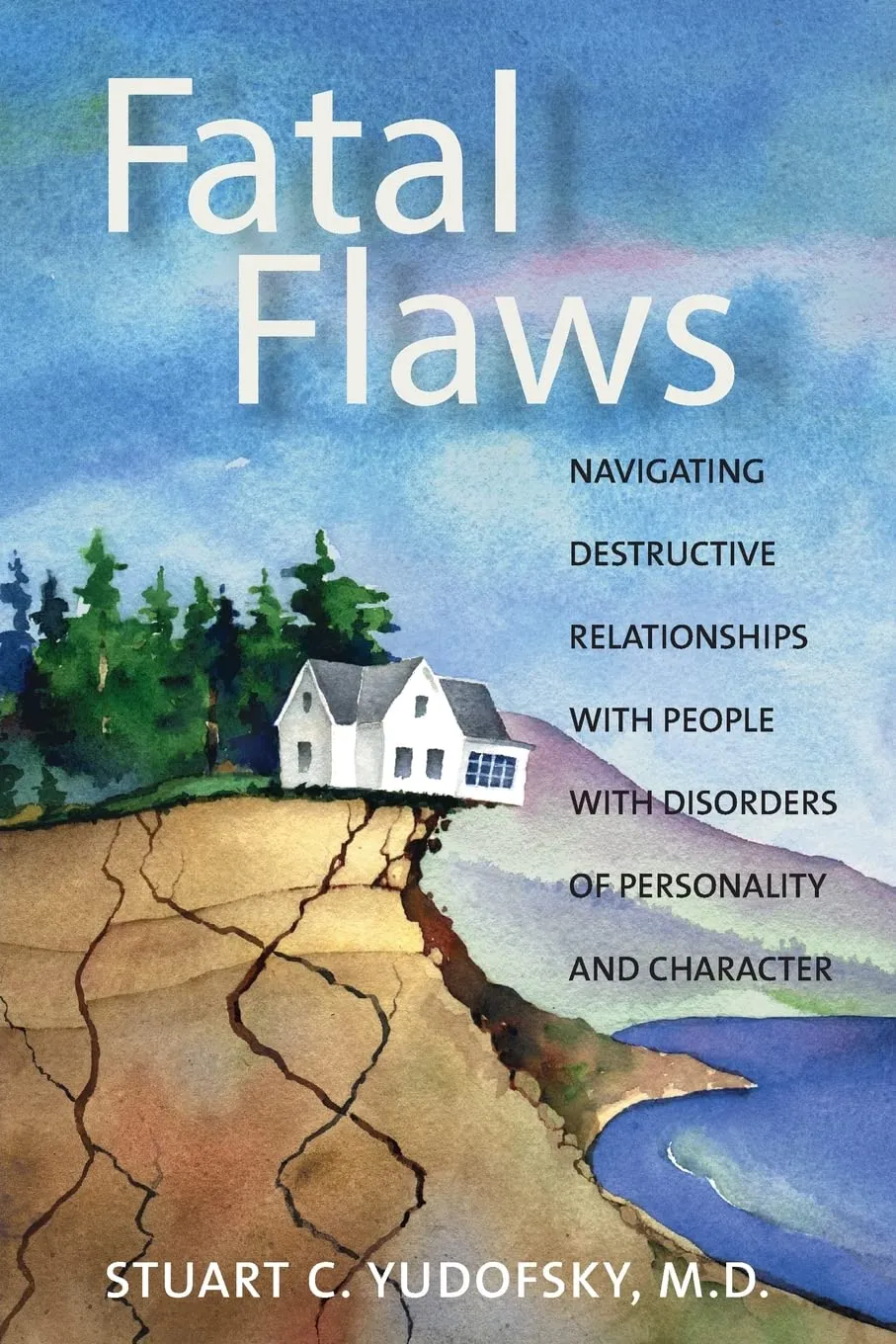 Fatal Flaws Navigating Destructive Relationships with People with Disorders of Personality and Character | Paperback