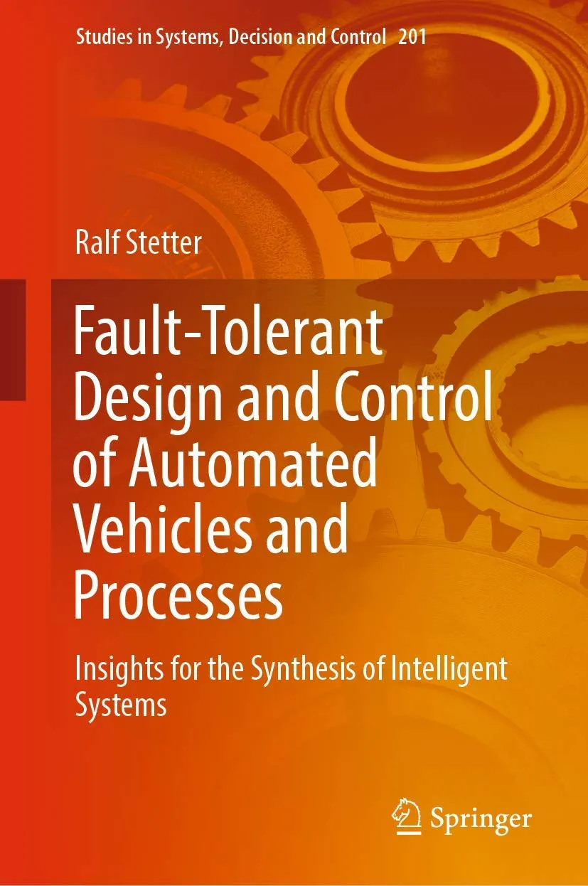 Fault Tolerant Design And Control Of Automated Vehicles And Processes Insights For The Synthesis Of Intelligent Systems | Paperback