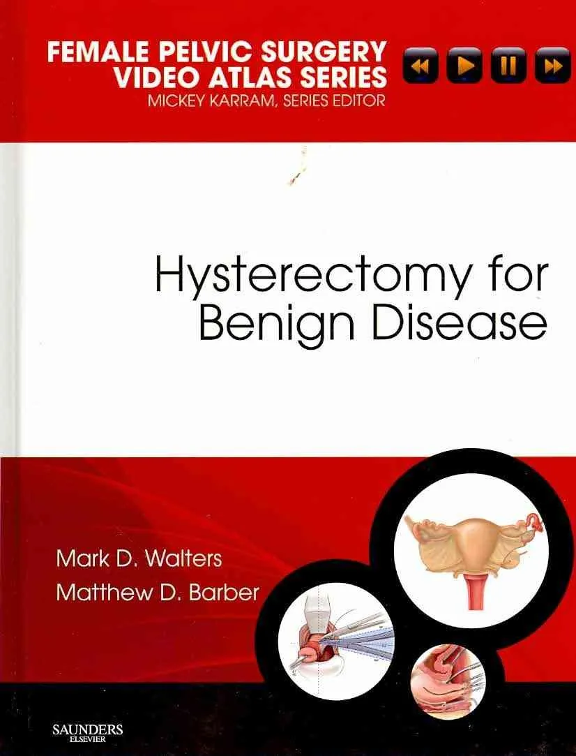 Female Pelvic Surgery Video Atlas Series Hysterectomy for Benign Disease | Hardcover