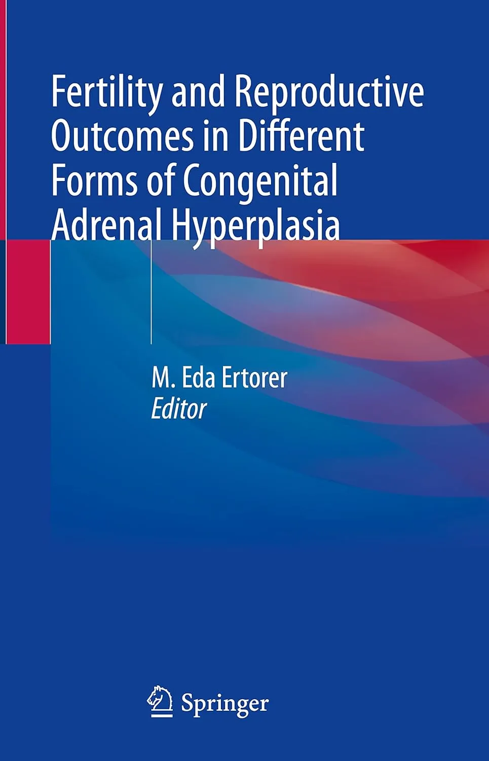 Fertility And Reproductive Outcomes In Different Forms Of Congenital Adrenal Hyperplasia | Hardcover