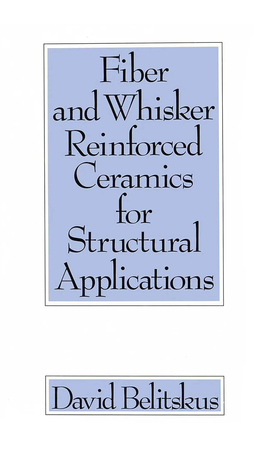 Fiber and Whisker Reinforced Ceramics for Structural applications