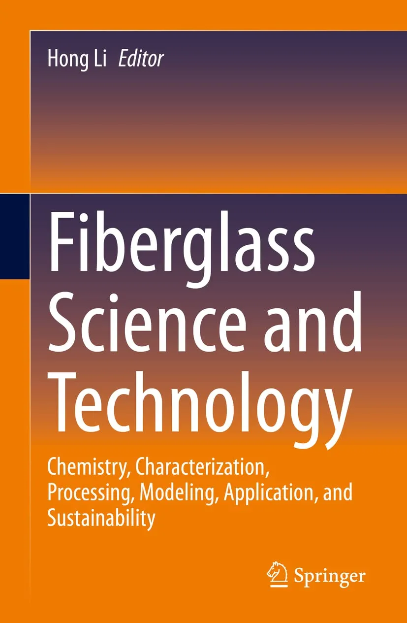 Fiberglass Science And Technology Chemistry Characterization Processing Modeling Application And Sustainability | Hardcover