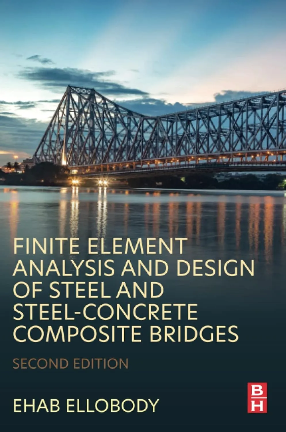 Finite Element Analysis And Design Of Steel And Steel Concrete Composite Bridges 2nd Edition | Paperback