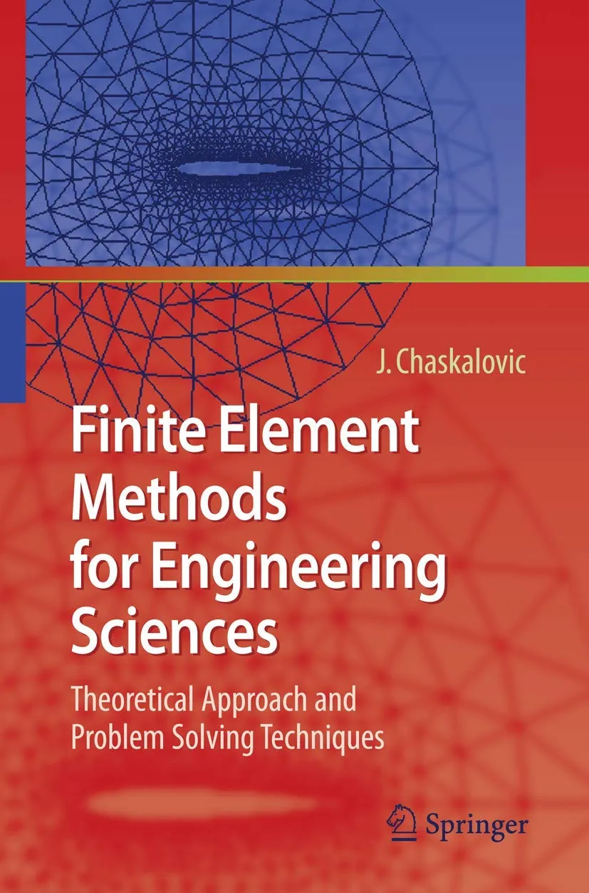 Finite Element Methods for Engineering Sciences Theoretical Approach and Problem Solving Techniques | Hardcover