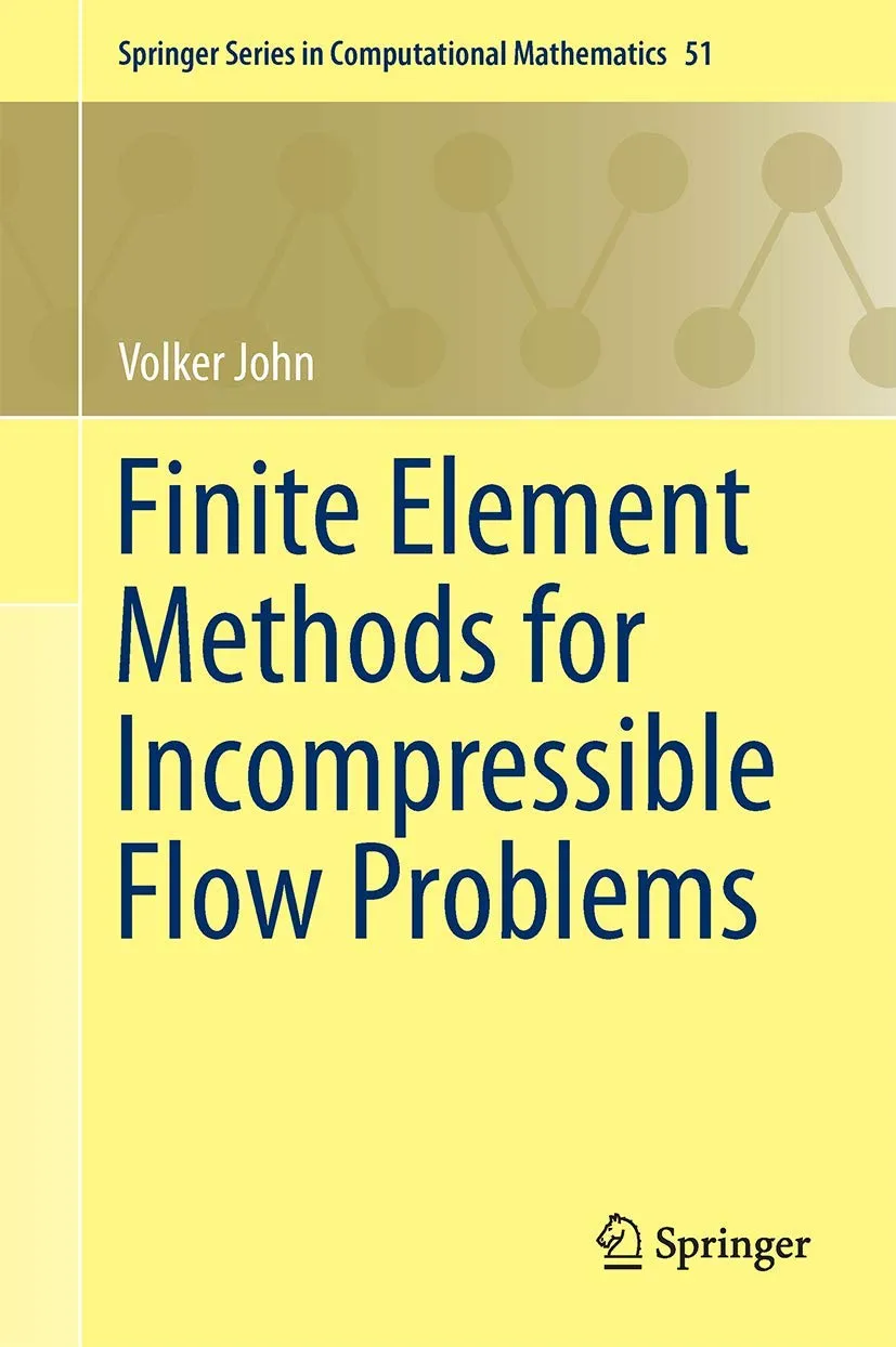 Finite Element Methods For Incompressible Flow Problems | Hardcover