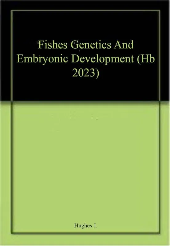 Fishes Genetics And Embryonic Development | Hardcover