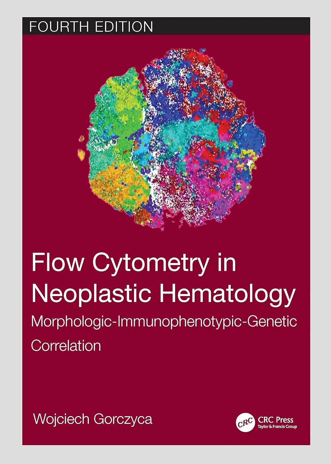 Flow Cytometry In Neoplastic Hematology Morphologic Immunophenotypic Genetic Correlation 4th Edition | Hardcover