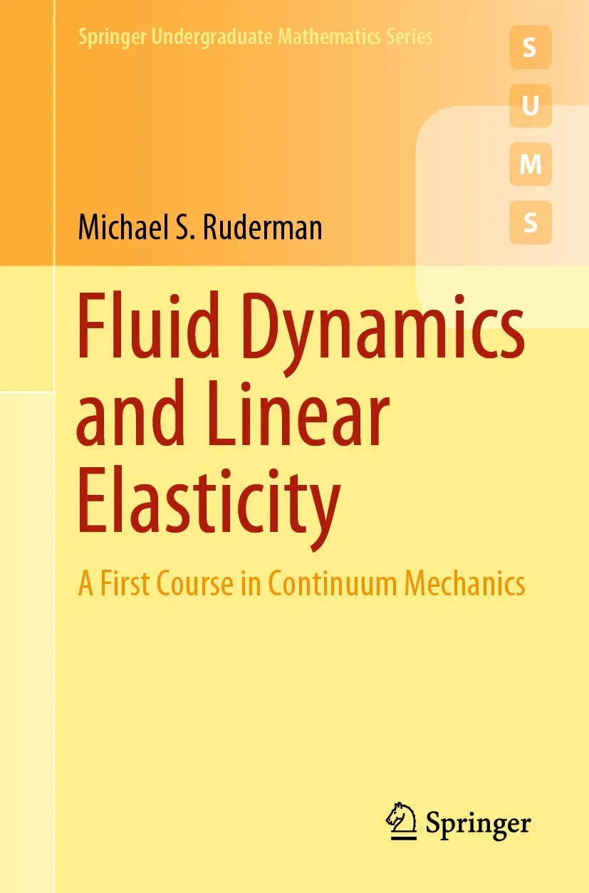 Fluid Dynamics And Linear Elasticity A First Course In Continuum Mechanics | Paperback
