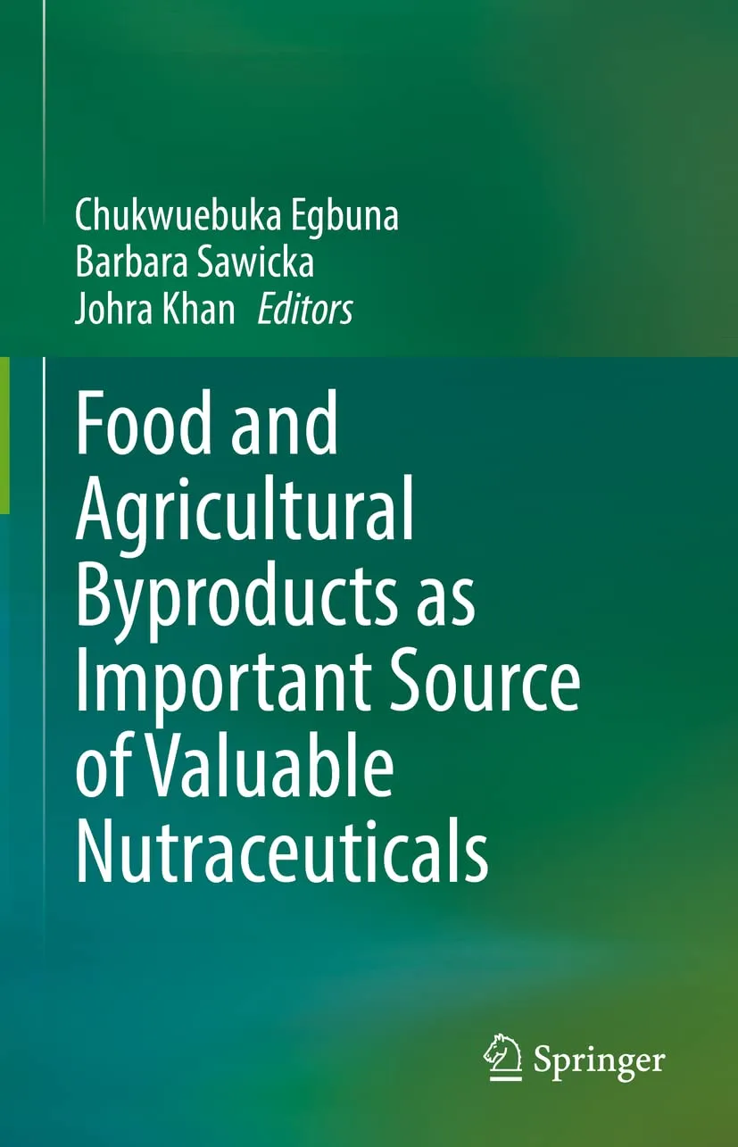 Food And Agricultural Byproducts As Important Source Of Valuable Nutraceuticals | Hardcover