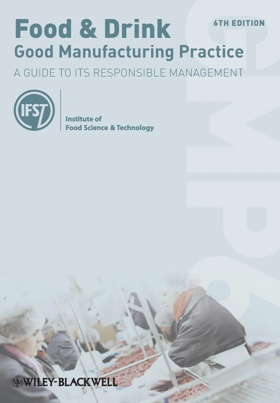 Food and Drink Good Manufacturing Practice A Guide to its Responsible Management | 6th Edition | Paperback