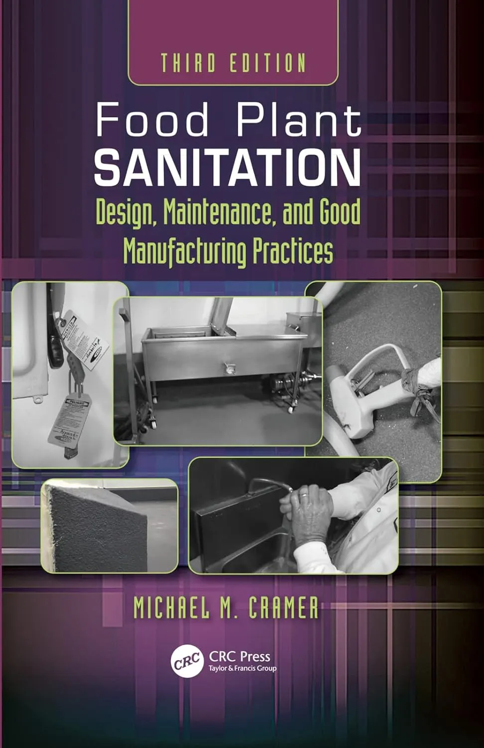 Food Plant Sanitation Design Maintenance And Good Manufacturing Practices Third Edition | Hardcover