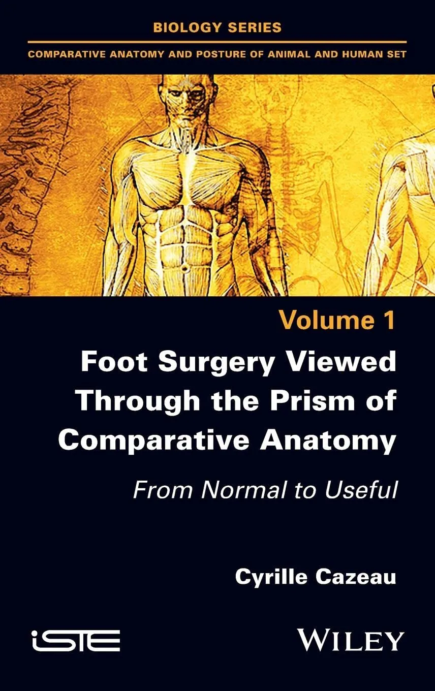Foot Surgery Viewed Through The Prism Of Comparative Anatomy From Normal To Useful | Hardcover