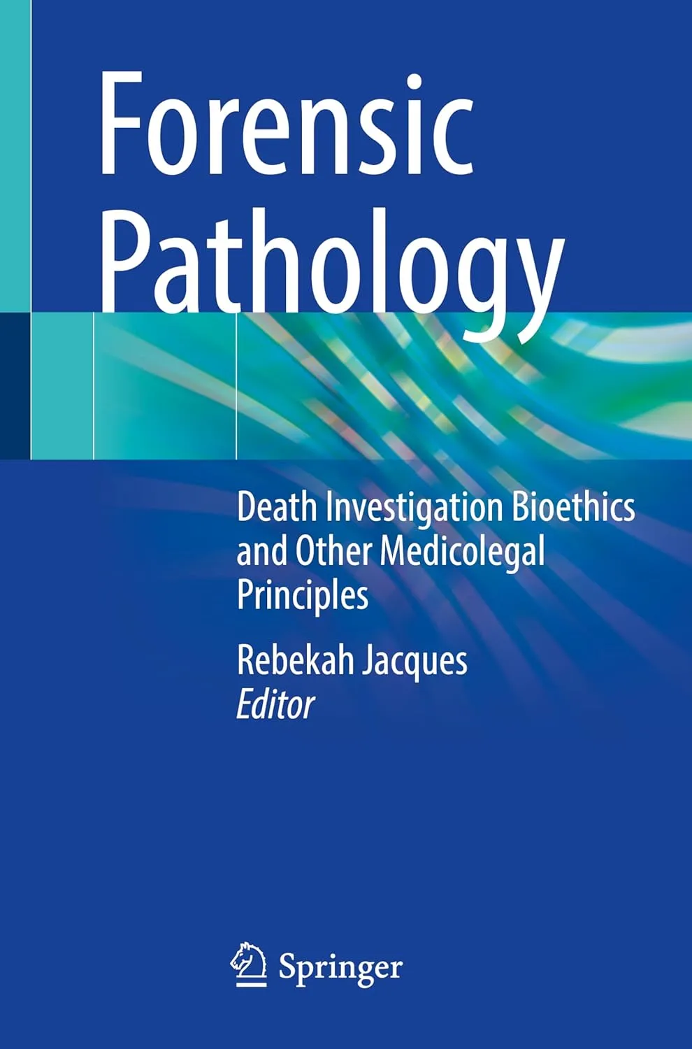Forensic Pathology Death Investigation Bioethics And Other Medicolegal Principles | Paperback