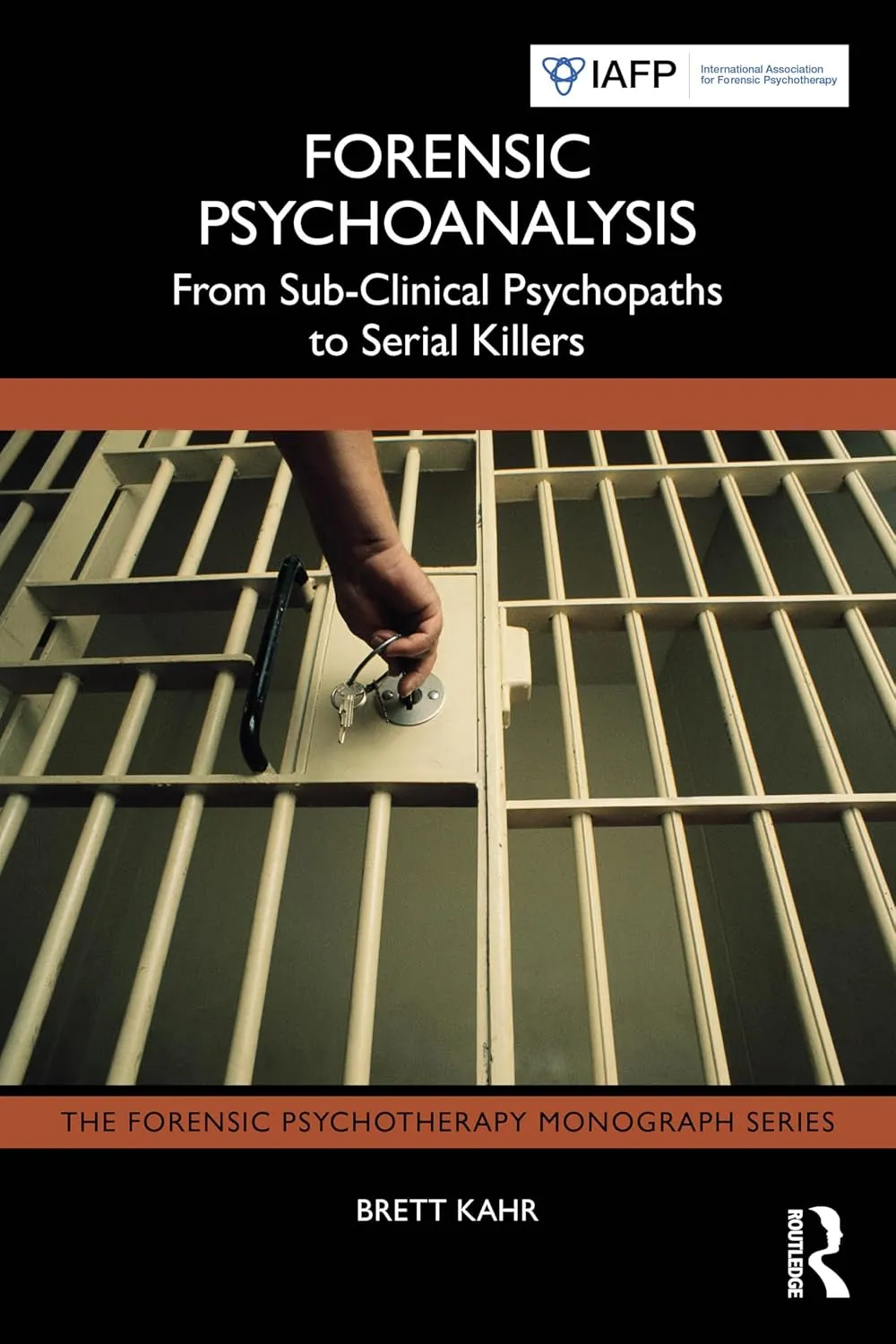 Forensic Psychoanalysis From Sub Clinical Psychopaths To Serial Killers | Paperback