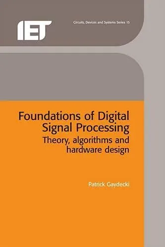 Foundations of Digital Signal Processing Theory | Algorithms and Hardware Design | Hardcover