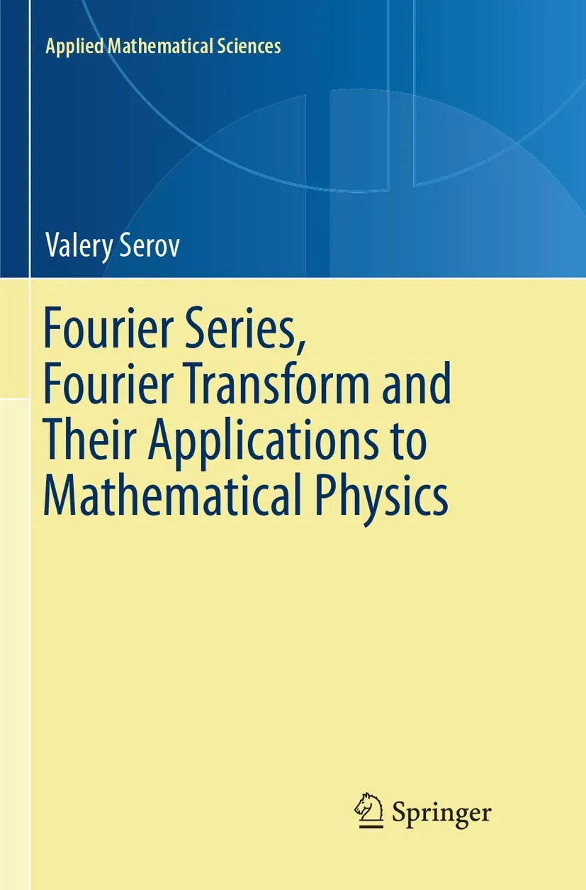 Fourier Series Fourier Transform And Their Applications To Mathematical Physics | Paperback