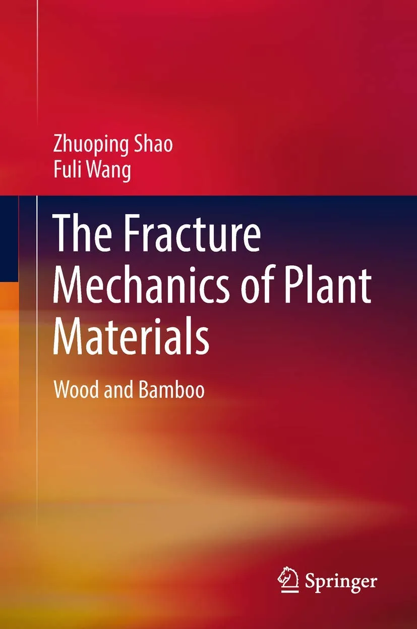 The Fracture Mechanics of Plant Materials Wood and Bamboo | Hardcover