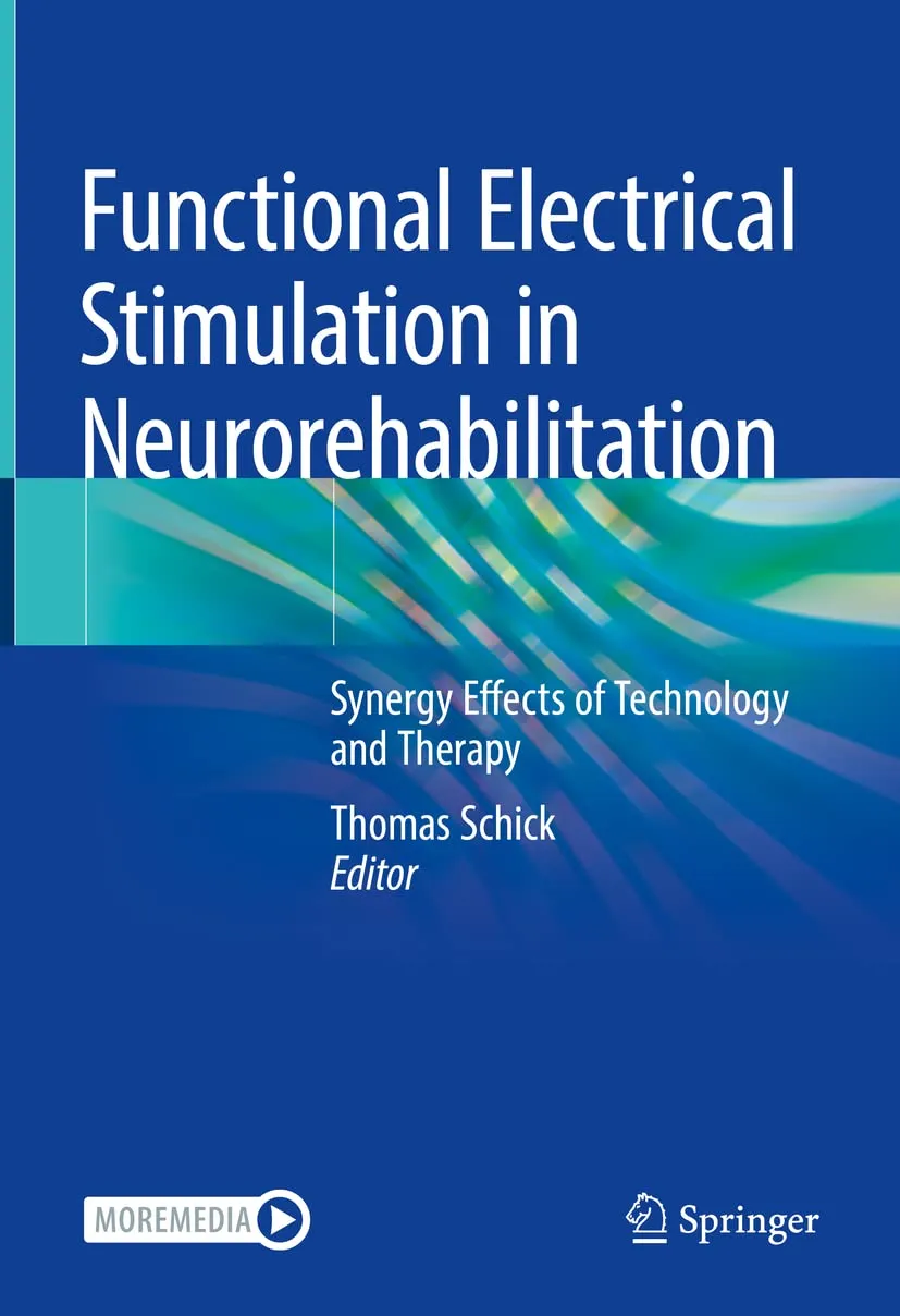 Functional Electrical Stimulation In Neurorehabilitation Synergy Effects Of Technology And Therapy | Hardcover