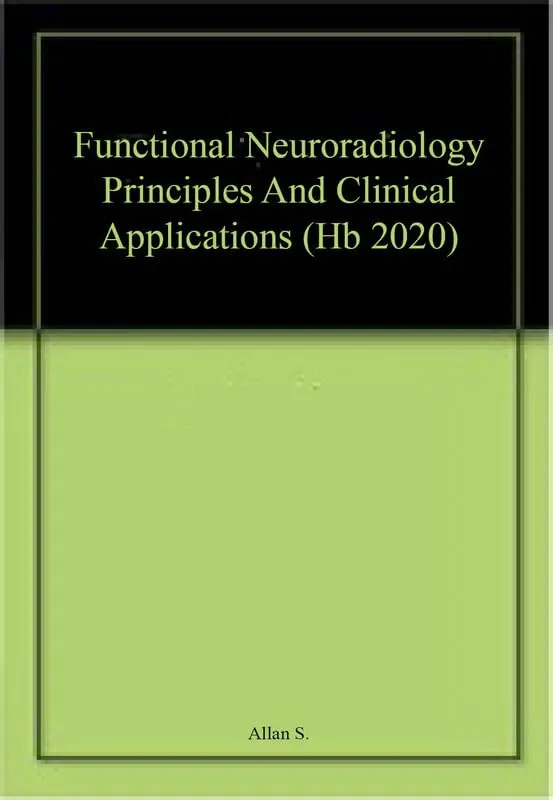 Functional Neuroradiology Principles And Clinical Applications | Hardcover
