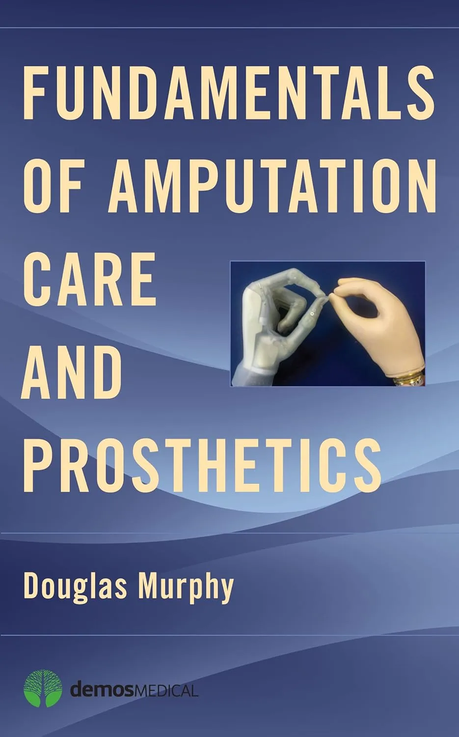 Fundamentals of Amputation Care and Prosthetics | Paperback