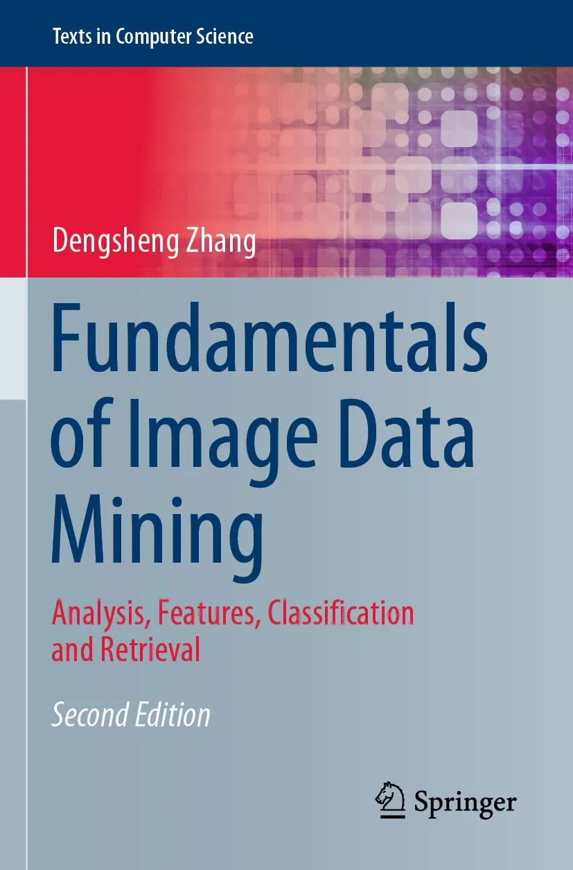 Fundamentals Of Image Data Mining Analysis Features Classification And Retrieval | 2nd Edition | Paperback