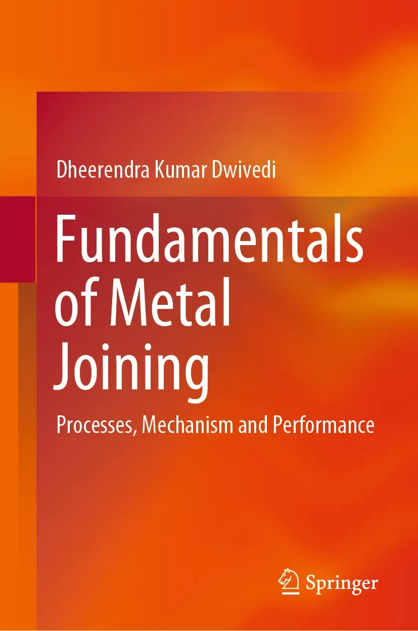 Fundamentals Of Metal Joining Processes Mechanism And Performance | Hardcover