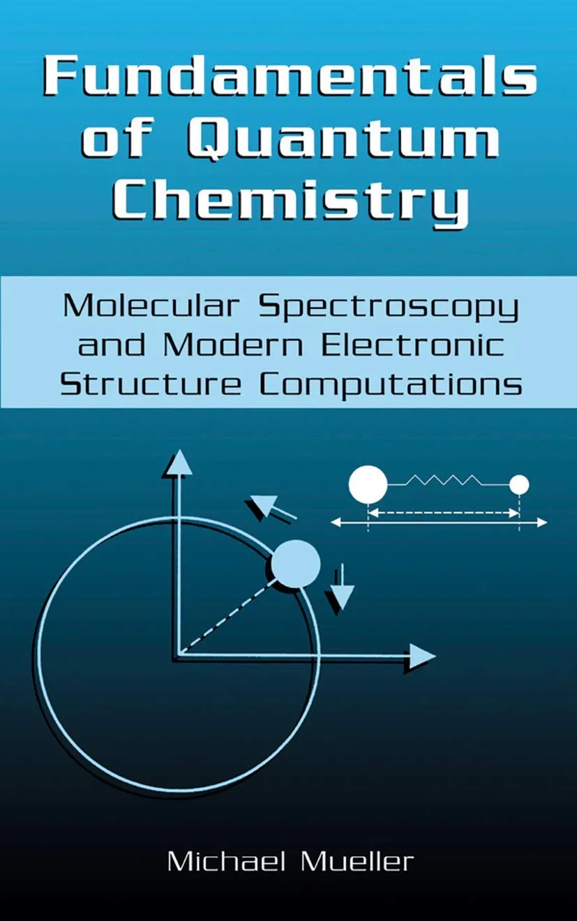 Fundamentals of Quantum Chemistry Molecular Spectrocscopy and Modern Electronic Structure Computations | Paperback