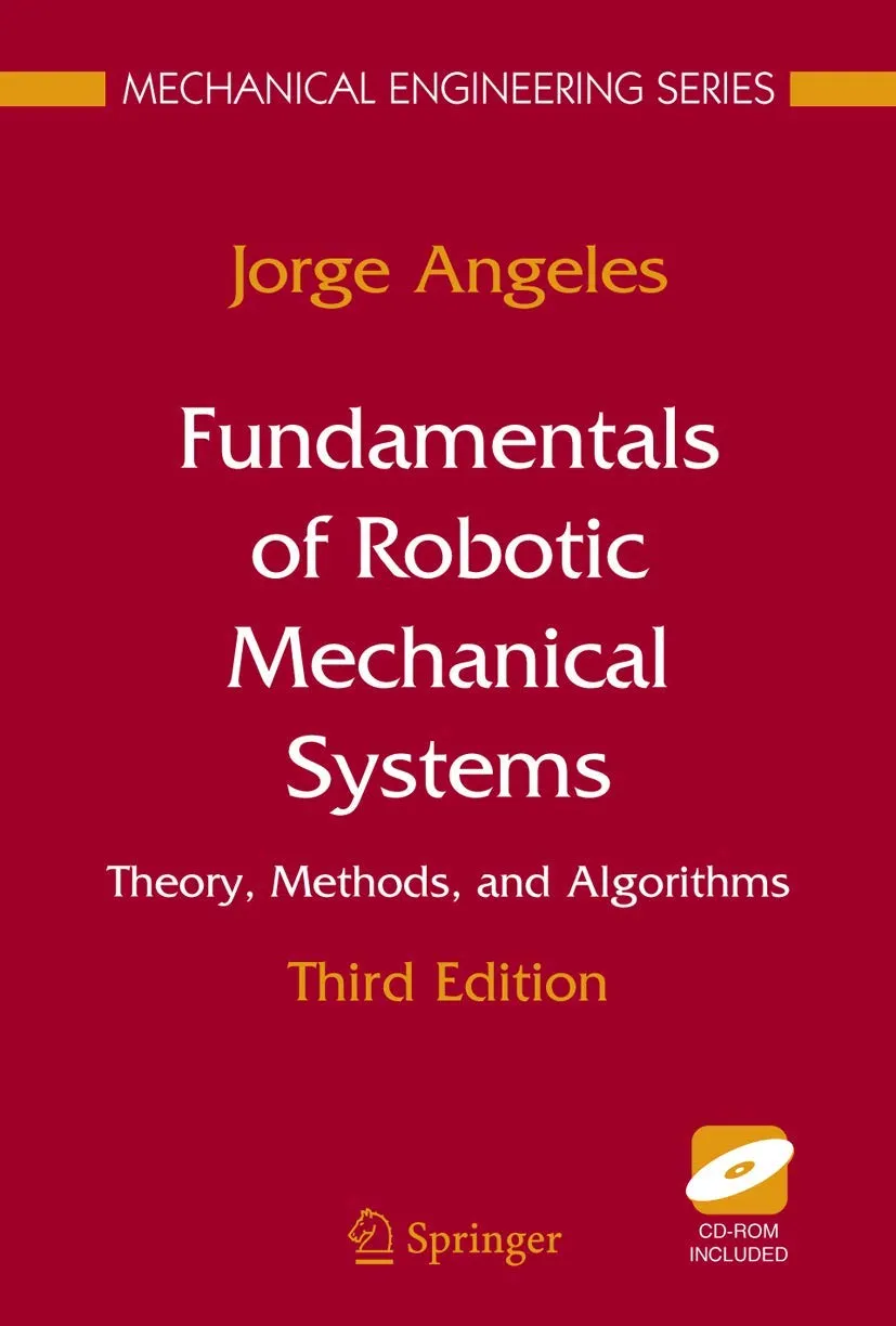 Fundamentals of Robotic Mechanical System Theory | Methods and Algorithms | Third Edition With CD | Hardcover