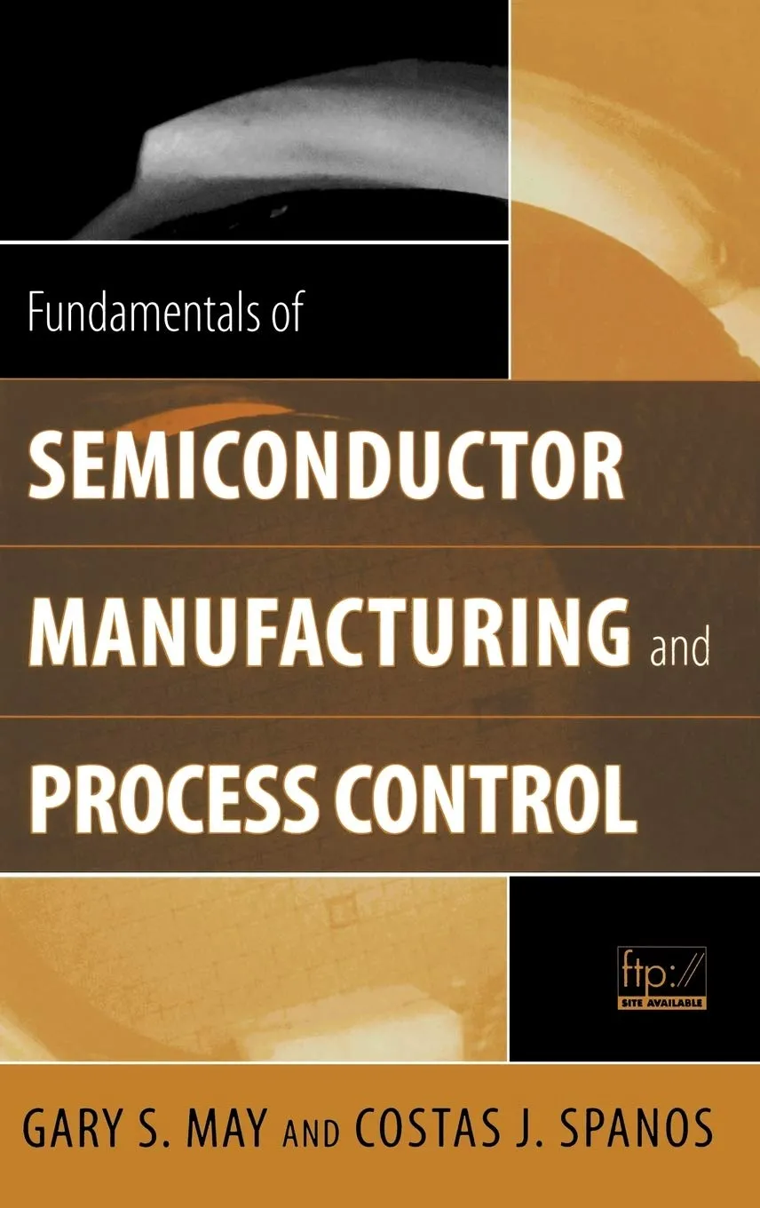 Fundamentals of Semiconductor Manufacturing and Process Control | Hardcover