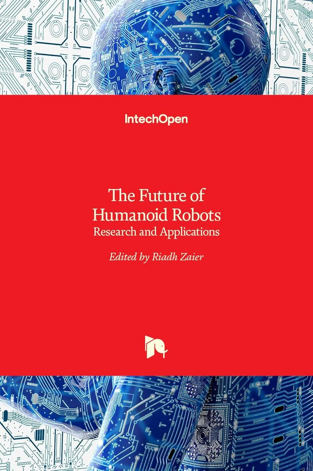 The Future of Humanoid Robots Research and Applications | Hardcover