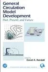 General Circulation Model Development Past | Present and Future
