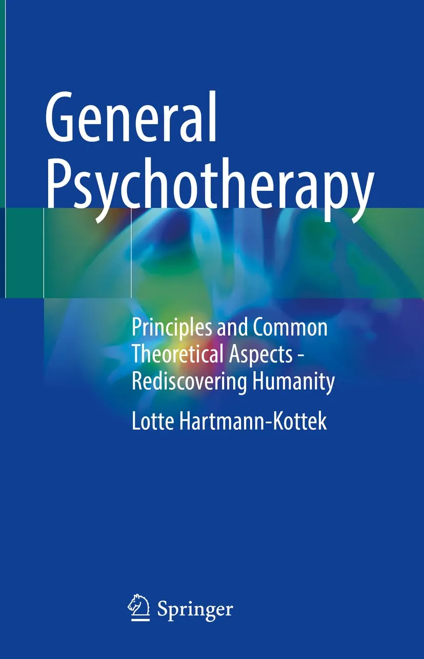 General Psychotherapy Principles and Common Theoretical Aspects Rediscovering Humanity | Hardcover